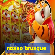 nosso brusque